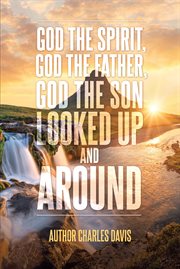 God the spirit, god the father, god the son. Looked Up and Around cover image cdn