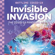 Invisible invasion : the COVID-19 pandemic begins cover image cdn
