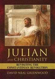 Julian and Christianity : revisiting the Constantinian revolution cover image cdn
