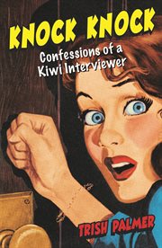 Knock Knock : Confessions of a Kiwi Interviewer cover image cdn