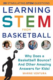 Learning STEM from basketball : why does a basketball bounce, and other amazing answers for kids cover image cdn