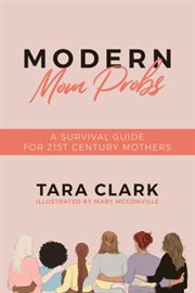 Modern mom probs. A Survival Guide for 21st Century Mothers cover image cdn