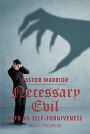 Necessary evil. The Path to Self-Forgiveness Part 1: Childhood cover image cdn