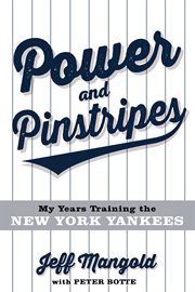 Power and pinstripes : my years training the New York Yankees cover image cdn