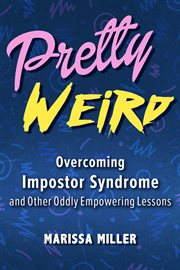 Pretty weird : overcoming impostor syndrome and other oddly empowering lessons cover image cdn