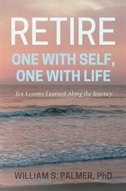 Retire one with self, one with life. Ten Lessons Learned Along the Journey cover image cdn