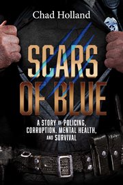 Scars of blue. A story of Policing, Corruption, Mental Health, and Survival cover image cdn