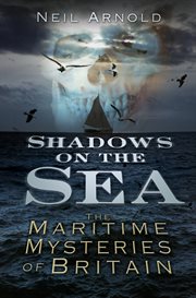 Shadows on the sea. The Maritime Mysteries of Britain cover image cdn