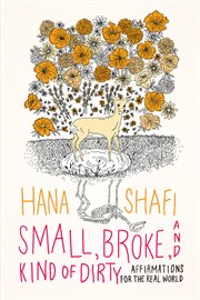 Small, broke, and kind of dirty : affirmations for the real world cover image cdn
