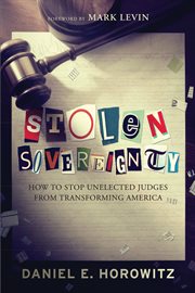 Stolen sovereignty. How to Stop Unelected Judges from Transforming America cover image cdn