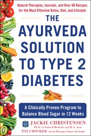 The Ayurveda solution to type 2 diabetes : a clinically proven approach to balance blood sugar in 12 weeks cover image cdn