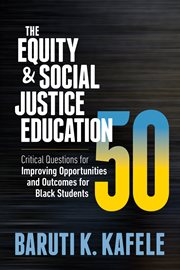 The equity & social justice education 50. Critical Questions for Improving Opportunities and Outcomes for Black Students cover image cdn