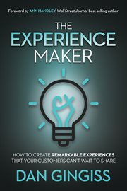 The experience maker. How to Create Remarkable Experiences That Your Customers Can't Wait to Share cover image cdn