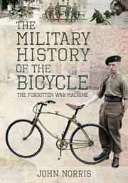 The Military History of the Bicycle : The Forgotten War Machine cover image cdn