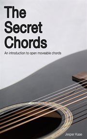 The secret chords. An introduction to open moveable chords cover image cdn