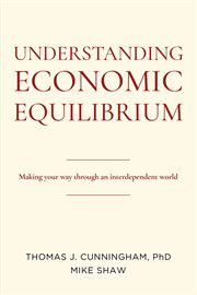 Understanding economic equilibrium : making your way through an interdependent world cover image cdn
