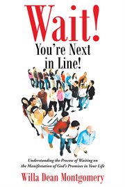 Wait! you're next in line!. Understanding the Process of Waiting on the Manifestation of God's Promises in Your Life cover image cdn