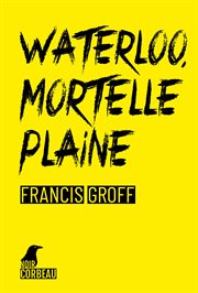 Waterloo, mortelle plaine. Une enquête de Stanislas Barberian cover image cdn