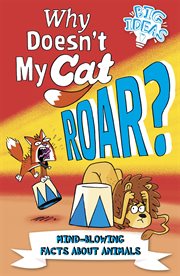 Why doesn't my cat roar? : mind-blowing facts about animals cover image cdn