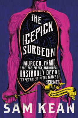 The Icepick Surgeon Murder, Fraud, Sabotage, Piracy, and Other Dastardly Deeds Perpetrated in the Name of Science cover image cdn