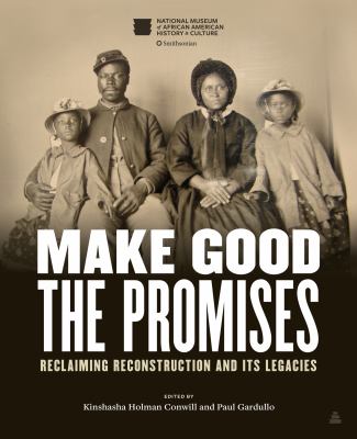 Make good the promises : reclaiming Reconstruction and its legacies  cover image cdn