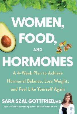 Women, food, and hormones : a 4-week plan to achieve hormonal balance, lose weight, and feel like yourself again  cover image cdn