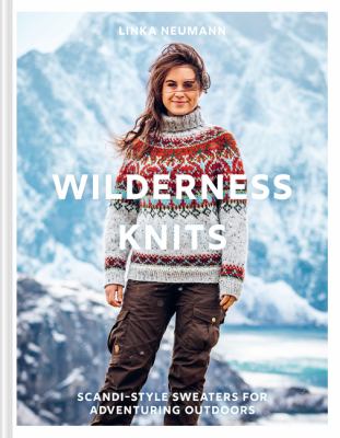 Wilderness knits : Scandi-style sweaters for adventuring outdoors  cover image cdn
