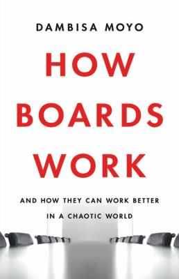 How boards work : and how they can work better in a chaotic world  cover image cdn