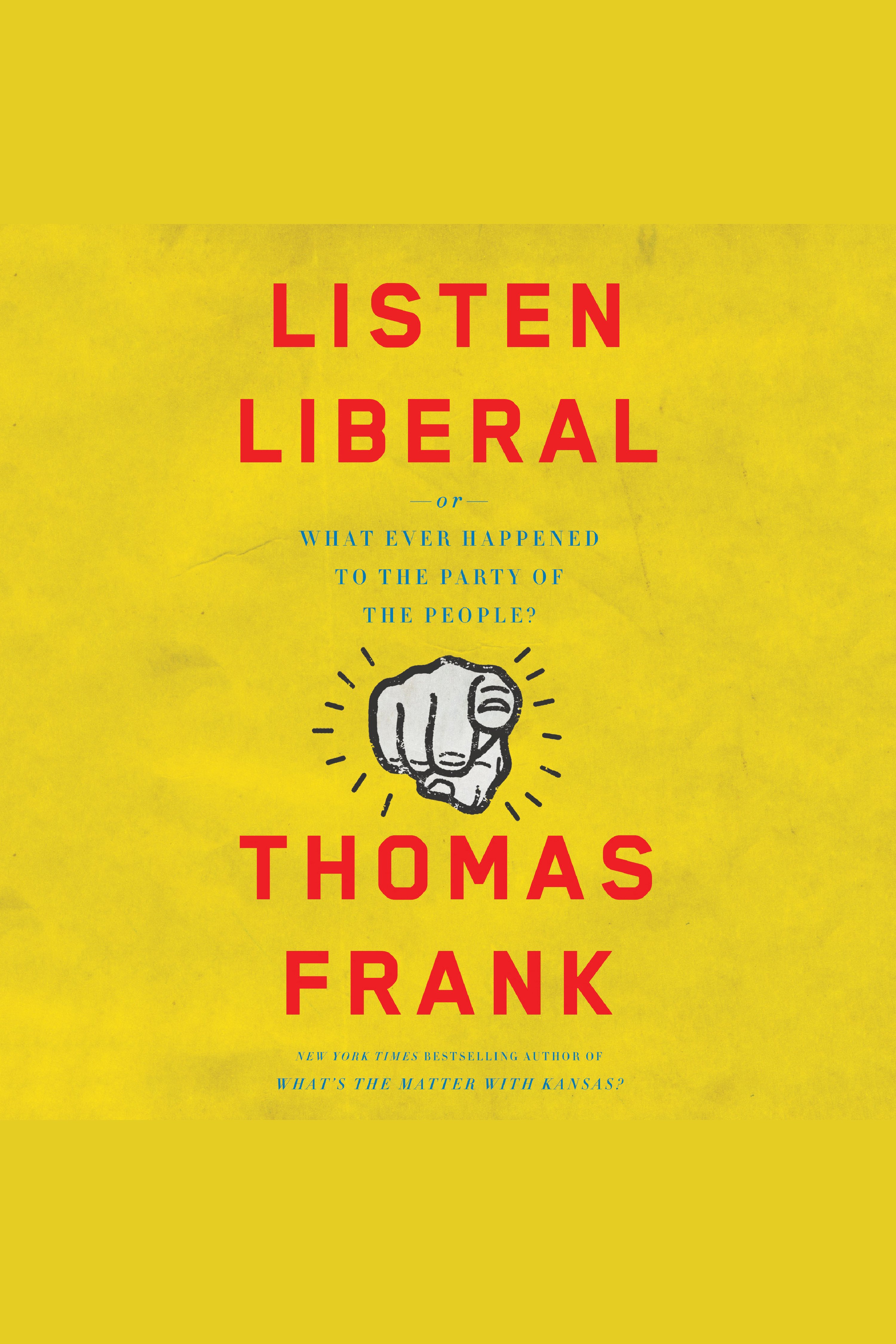 Listen, Liberal Or, What Ever Happened to the Party of the People? cover image cdn