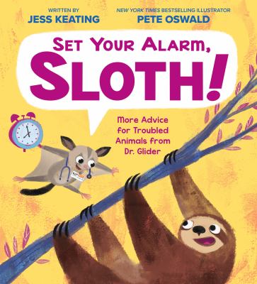 Set your alarm, sloth! : more advice for troubled animals from Dr. Glider  cover image cdn