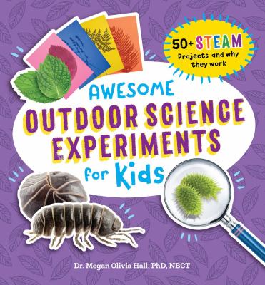 Awesome outdoor science experiments for kids : 50+ STEAM science projects and why they work  cover image cdn