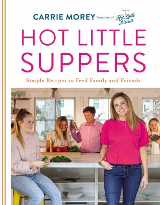 Hot little suppers : simple recipes to feed family and friends  cover image cdn