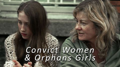 Convict Women & Orphan Girls. Episode 1, Convict Women & Orphan Girls cover image cdn