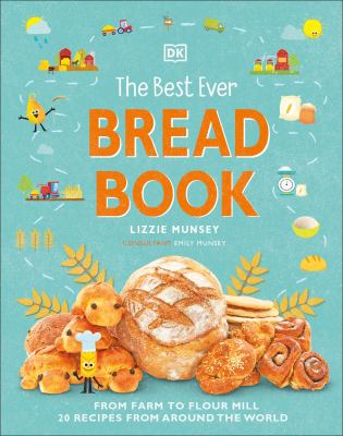 Best Ever Bread Book : [from farm to flour mill, 20 recipes from around the world]  cover image cdn