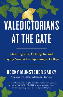Valedictorians at the gate : standing out, getting in, and staying sane while applying to college  cover image cdn