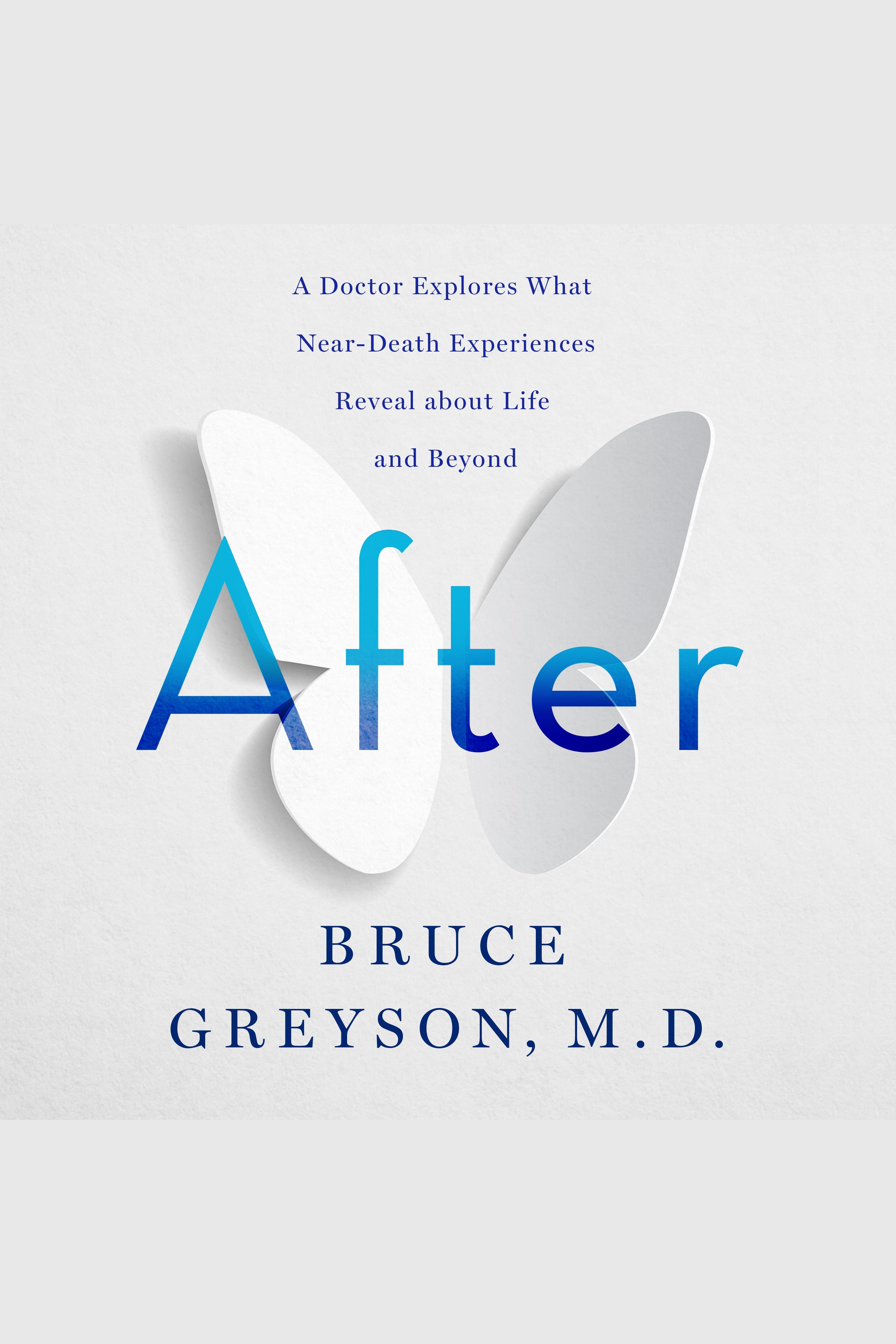 After A Doctor Explores What Near-Death Experiences Reveal about Life and Beyond cover image cdn