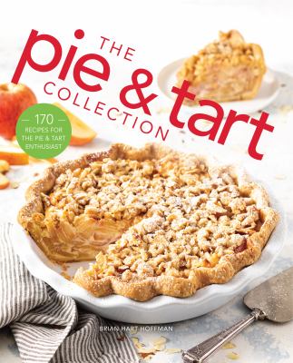 The pie & tart collection : artisan baking for the pie and tart enthusiast  cover image cdn