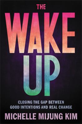 The wake up : closing the gap between good intentions and real change  cover image cdn