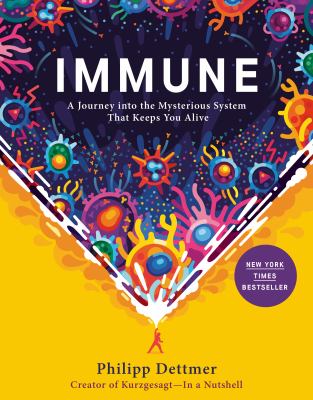 Immune : a journey into the mysterious system that keeps you alive  cover image cdn