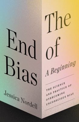 The end of bias : a beginning : the science and practice of overcoming unconscious bias  cover image cdn