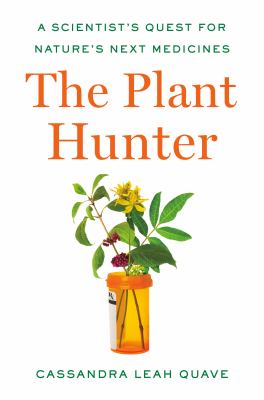 The plant hunter : a scientist's quest for nature's next medicines  cover image cdn