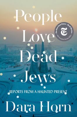 People love dead Jews : reports from a haunted present  cover image cdn