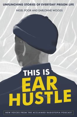 This is ear hustle : unflinching stories of everyday prison life  cover image cdn