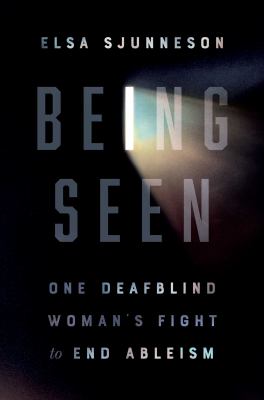 Being seen : one deafblind woman's guide to end ableism  cover image cdn