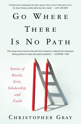 Go where there is no path : stories of hustle, grit, scholarship, and faith  cover image cdn