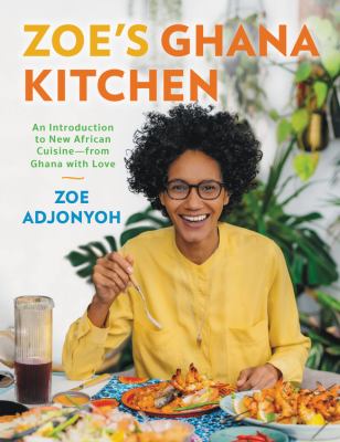 Zoe's Ghana kitchen : an introduction to new African cuisine - from Ghana with love  cover image cdn