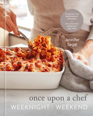 Once upon a chef : weeknight/weekend : 70 quick-fix weeknight dinners + 30 luscious weekend recipes  cover image cdn