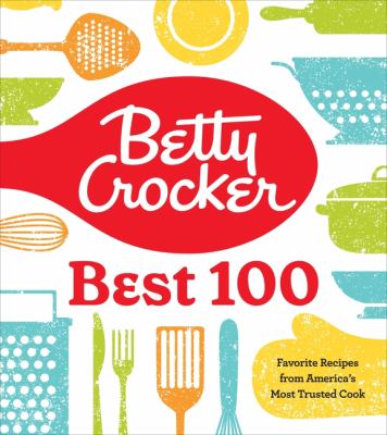 Betty Crocker best 100 : favorite recipes from America's most trusted cook  cover image cdn