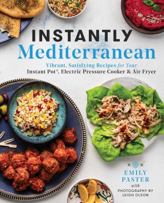 Instantly Mediterranean : vibrant, satisfying recipes for your Instant Pot, electric pressure cooker, and air fryer  cover image cdn