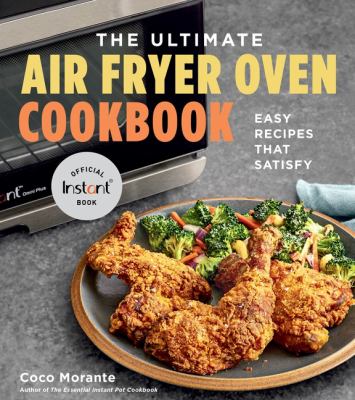 The ultimate air fryer oven cookbook : easy recipes that satisfy  cover image cdn